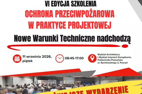 VI edycja szkolenia „Ochrona przeciwpożarowa w praktyce projektowej. Nowe Warunki Techniczne nadchodzą” 11.09.2026